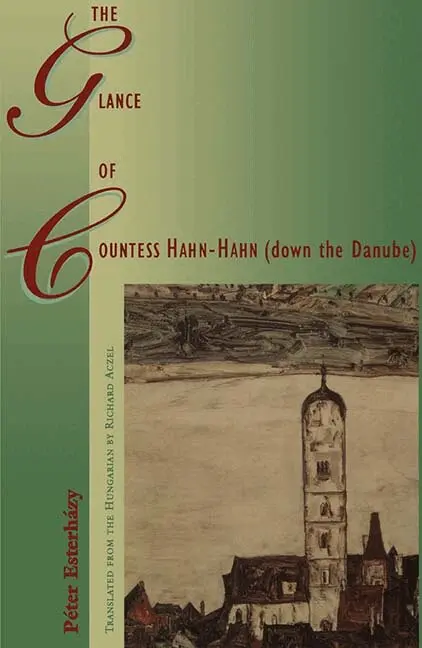 Peter Esterhazy - Glance of Countess Hahn-Hahn (down the Danube), Häftad. Tillgänglighet: Tillfälligt slut