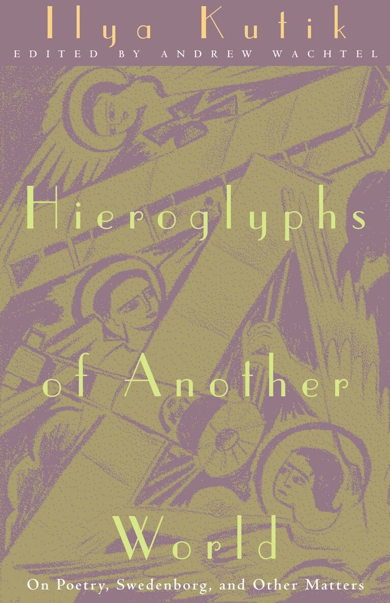 Ilya Kutik, Andrew Wachtel - Hieroglyphs of Another World, Inbunden