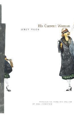 Jerzy Pilch - His Current Woman, Häftad