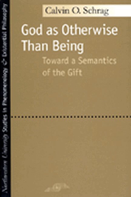 Calvin O. Schrag - God As Otherwise Than Being, Häftad. Tillgänglighet: Lägg i varukorg