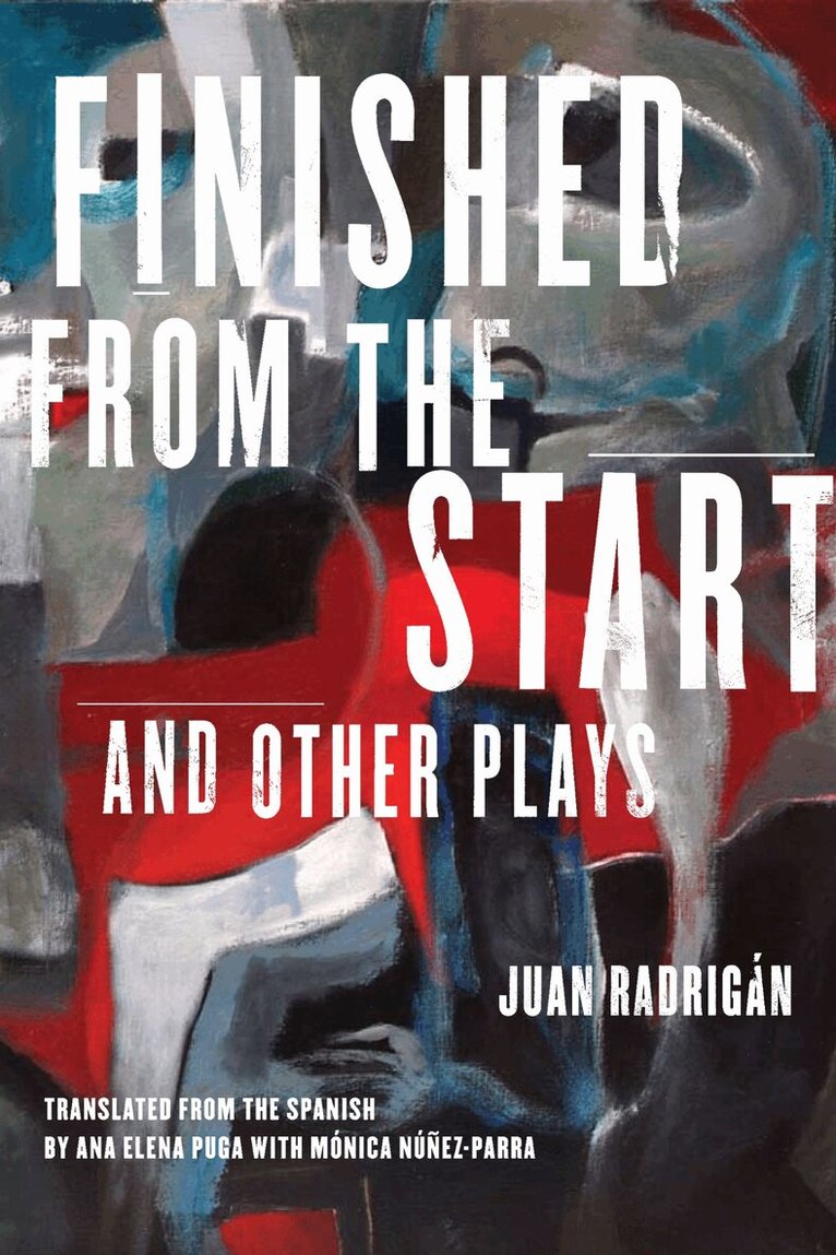 Juan Radrigan - Finished from the Start and Other Plays, Häftad