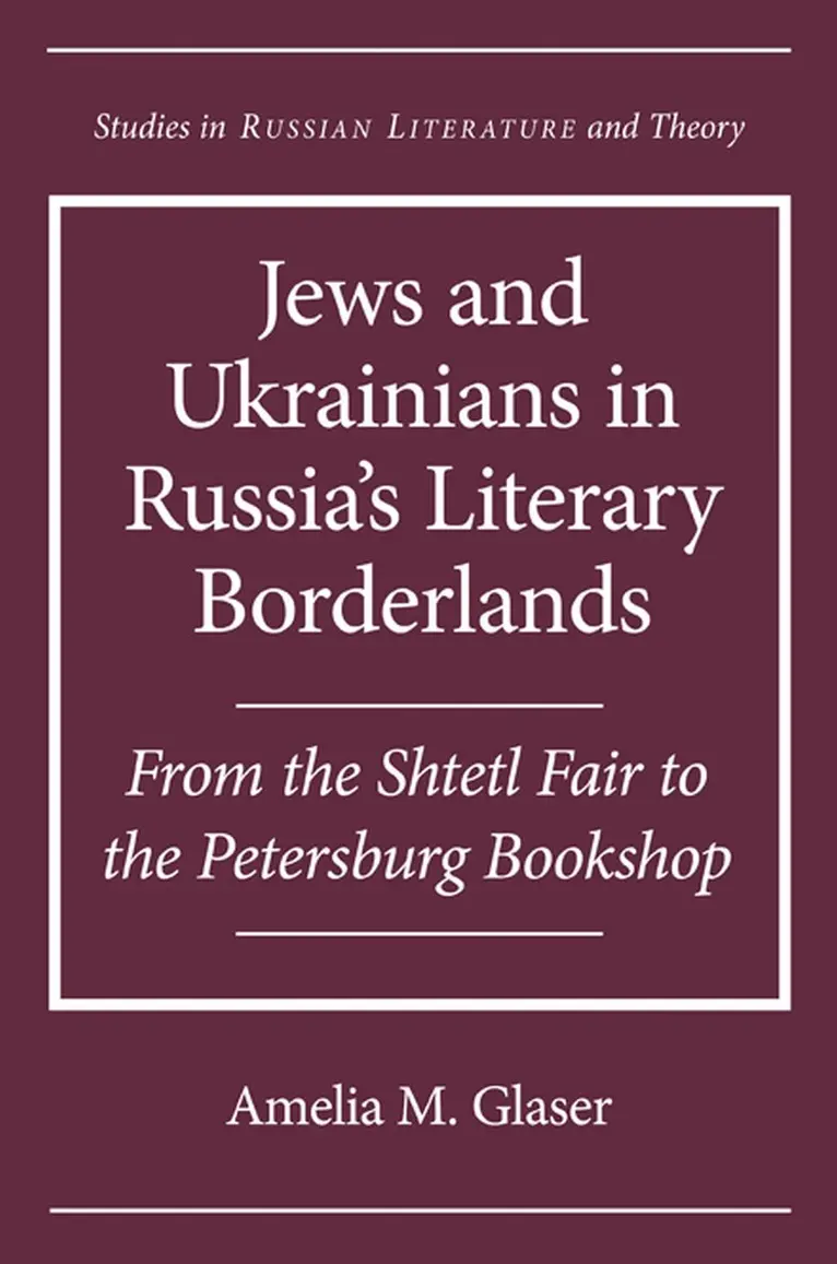 Amelia M. Glaser - Jews and Ukrainians in Russia's Literary Borderlands, Inbunden. Tillgänglighet: Lägg i varukorg