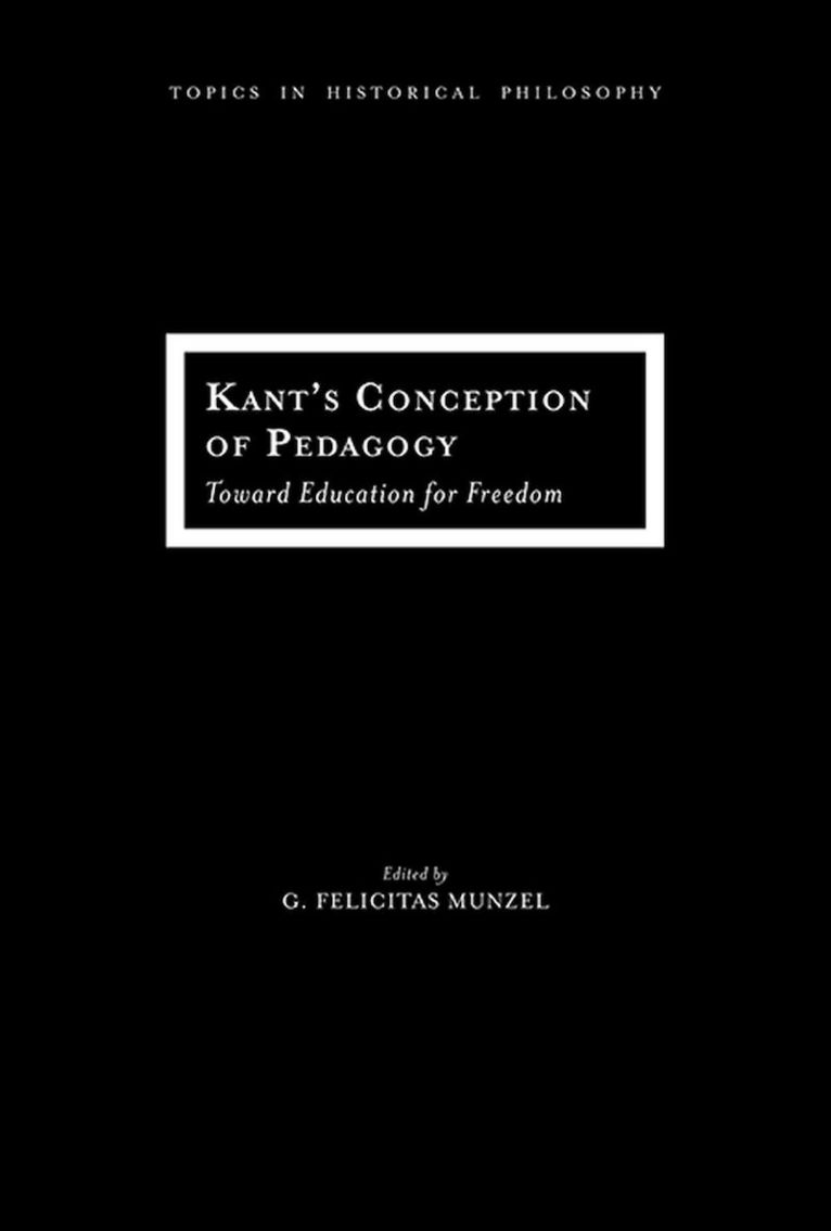 G. Felicitas Munzel - Kant's Conception of Pedagogy, Inbunden. Tillgänglighet: Tillfälligt slut