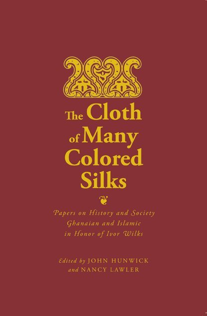 John Hunwick, Nancy Lawler - Cloth of Many Colored Silks, Häftad. Tillgänglighet: Lägg i varukorg