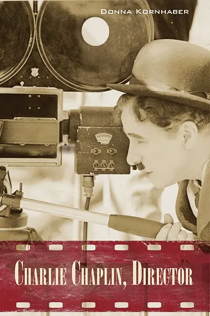 Donna Kornhaber - Charlie Chaplin, Director, Häftad. Tillgänglighet: Lägg i varukorg