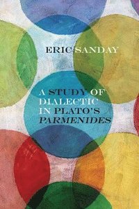 A Study of Dialectic in Platos Parmenides