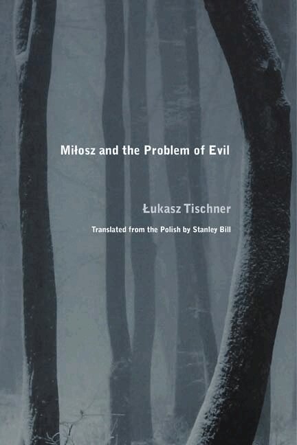 Lukasz Tischner - Milosz and the Problem of Evil, Inbunden