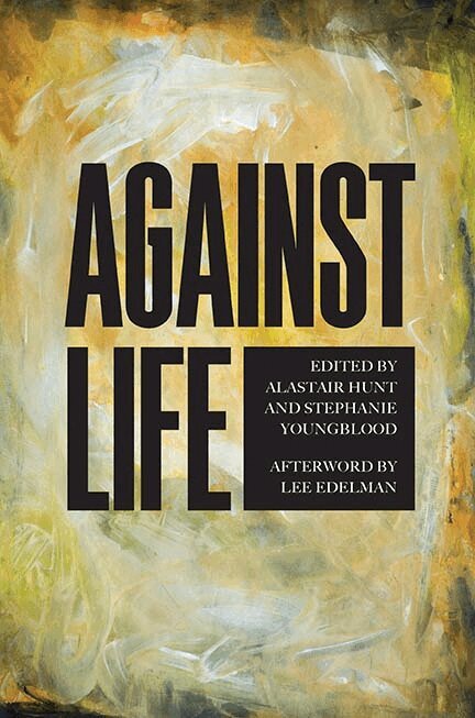 Alastair Hunt, Stephanie Youngblood - Against Life, Inbunden. Tillgänglighet: Tillfälligt slut