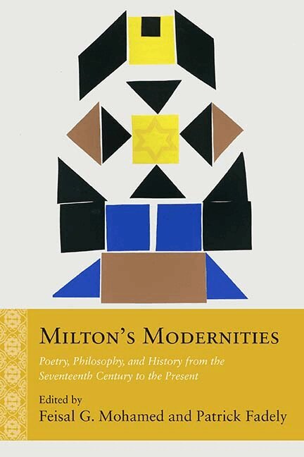 Feisal G. Mohamed, Patrick Fadely, Feisal G. Mohamed, Patrick Fadely - Milton's Modernities, Häftad. Tillgänglighet: Tillfälligt slut