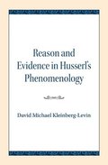Reason and Evidence in Husserl's Phenomenology
