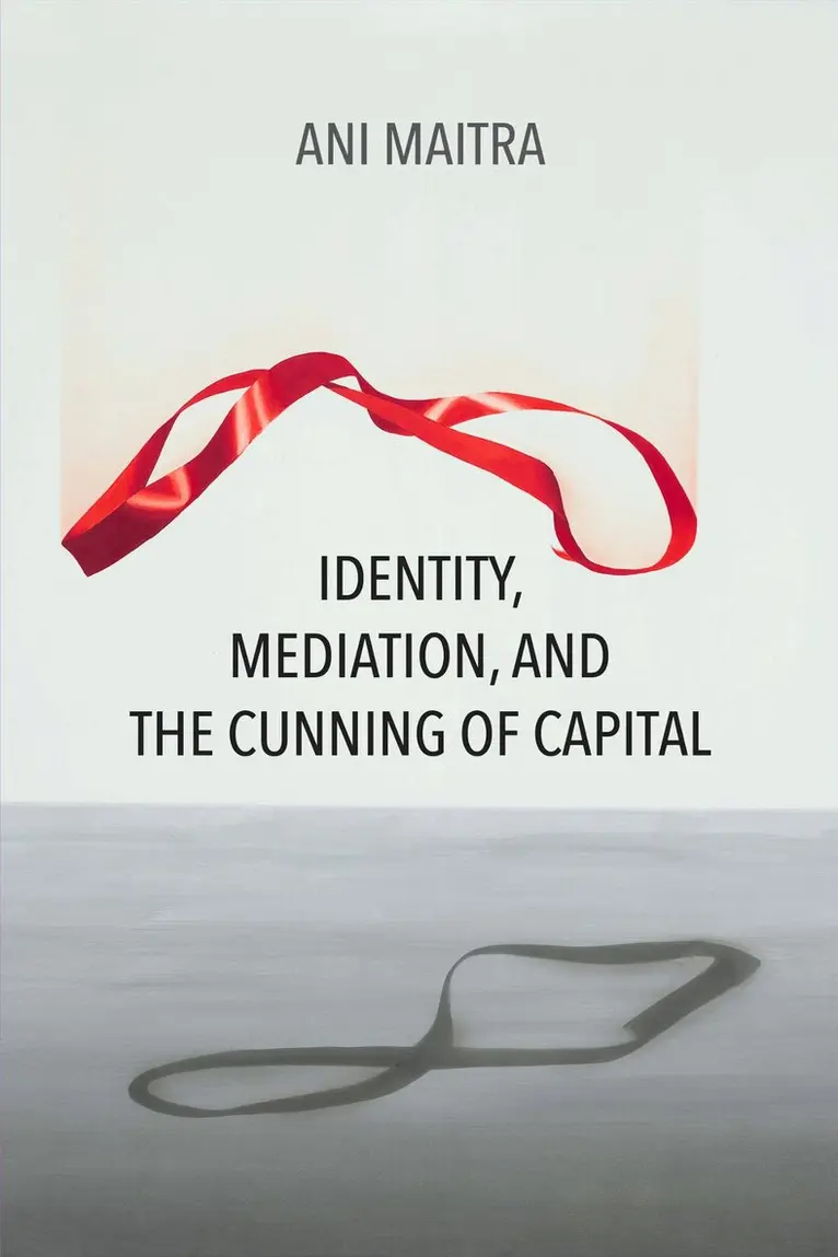 Ani Maitra - Identity, Mediation, and the Cunning of Capital, Häftad. Tillgänglighet: Lägg i varukorg