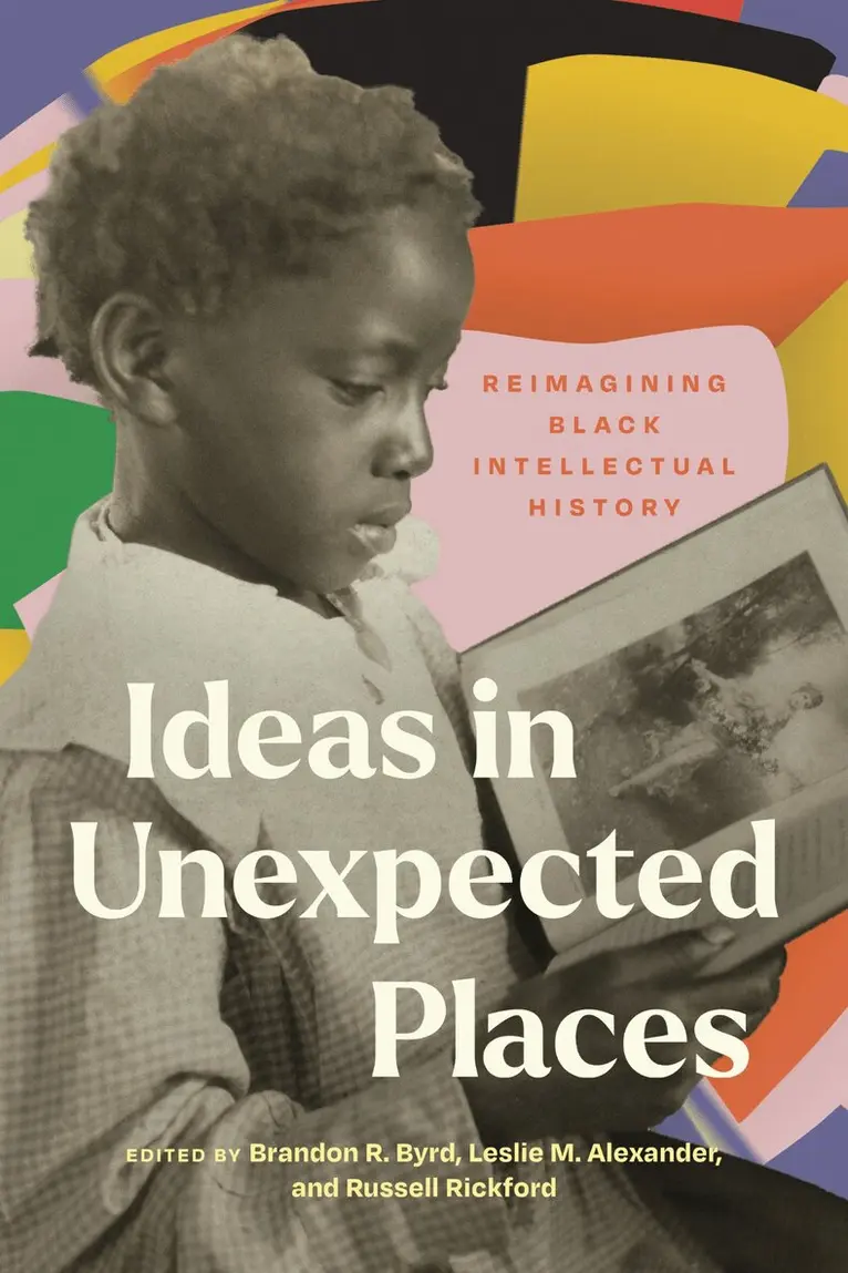 Brandon R. Byrd, Russell Rickford, Leslie M. Alexander - Ideas in Unexpected Places, Inbunden. Tillgänglighet: Tillfälligt slut