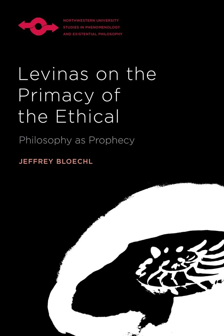 Jeffrey Bloechl - Levinas on the Primacy of the Ethical, Inbunden