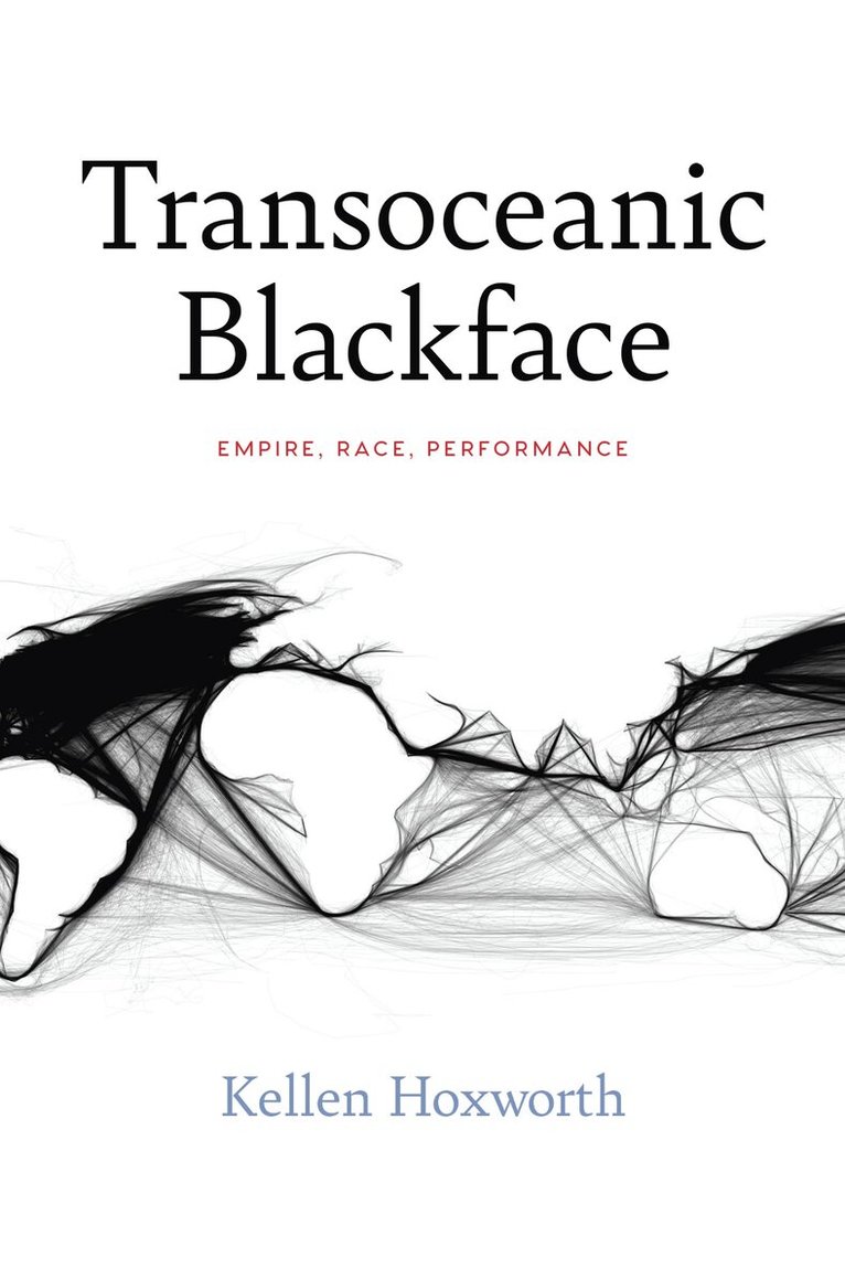 Kellen Hoxworth - Transoceanic Blackface, Inbunden