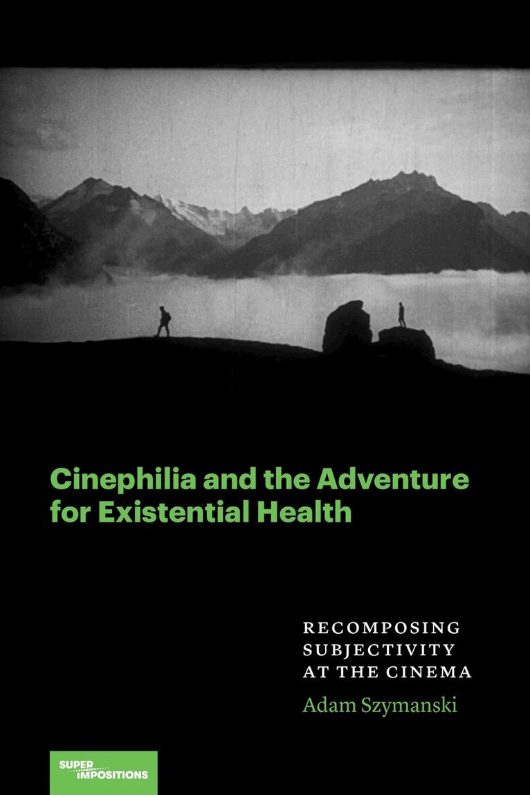 Adam Szymanski - Cinephilia and the Adventure for Existential Health, Inbunden. Tillgänglighet: Tillfälligt slut