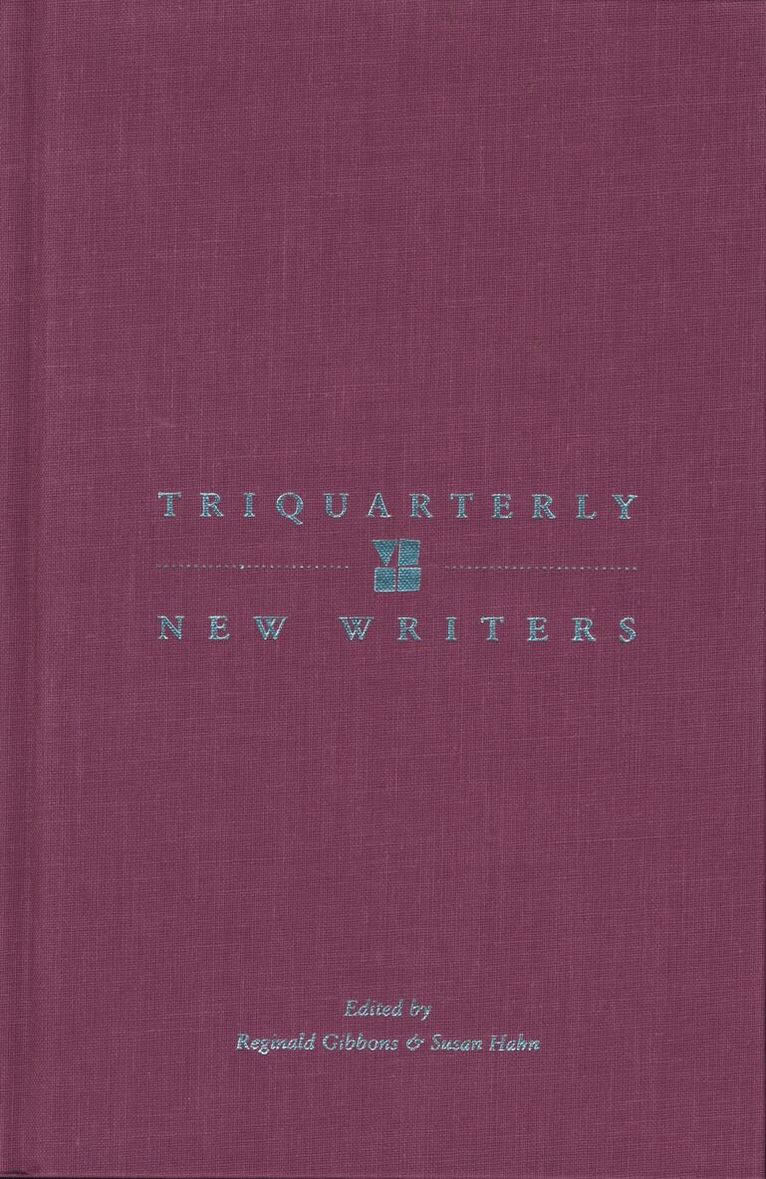 Reginald Gibbons, Susan Hahn - Triquarterly New Writers, Inbunden. Tillgänglighet: Tillfälligt slut
