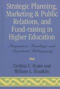 Strategic Planning, Marketing & Public Relations, and Fund-Raising in Higher Education