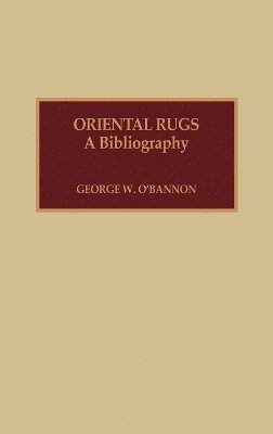 George W. O'Bannon - Oriental Rugs, Inbunden