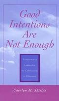 Good Intentions are not Enough