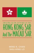 Historical Dictionary of the Hong Kong SAR and the Macao SAR