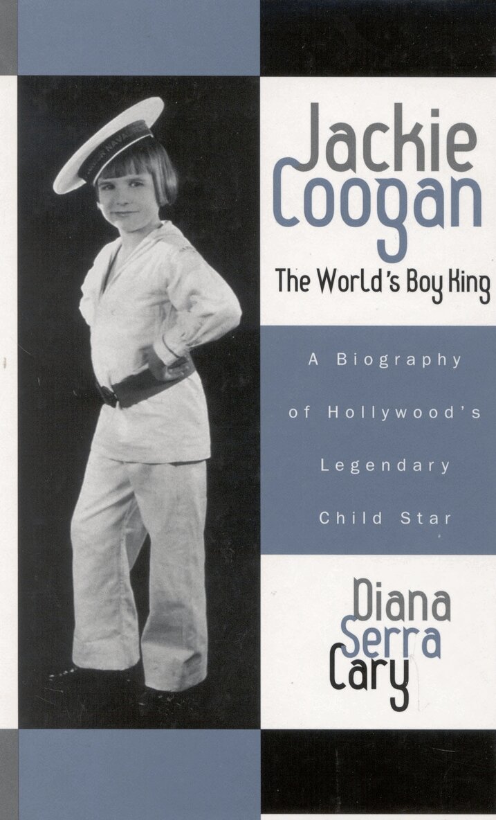 Diana Serra Cary - Jackie Coogan: The World's Boy King, Häftad