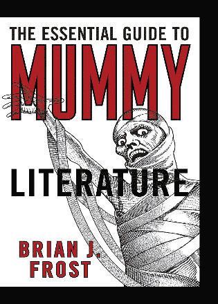 Brian J. Frost - Essential Guide to Mummy Literature, Inbunden