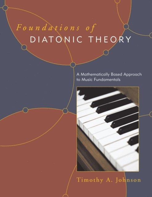Timothy A. Johnson - Foundations of Diatonic Theory, E-bok. Tillgänglighet: Lägg i varukorg