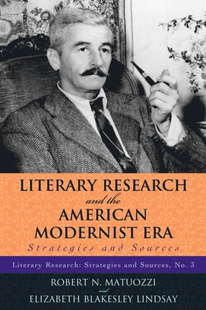 Robert N. Matuozzi, Elizabeth B. Lindsay - Literary Research and the American Modernist Era, E-bok