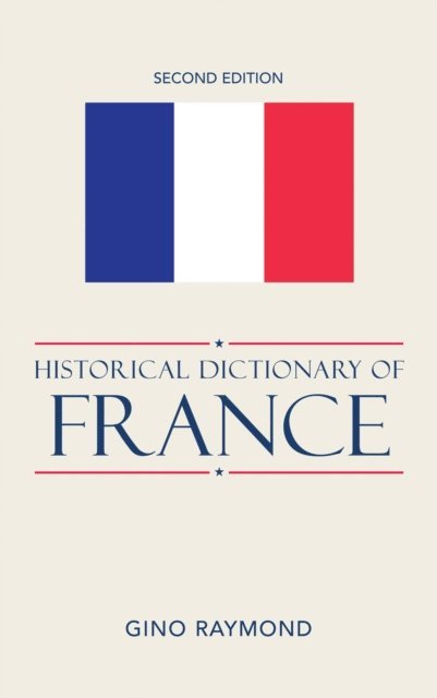 Gino Raymond - Historical Dictionary of France, E-bok