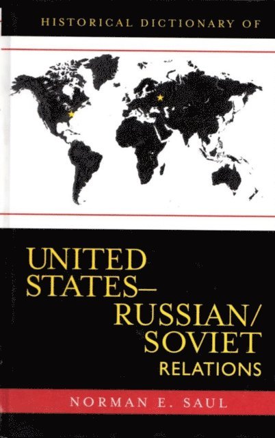Norman E. Saul - Historical Dictionary of United States-Russian/Soviet Relations, E-bok