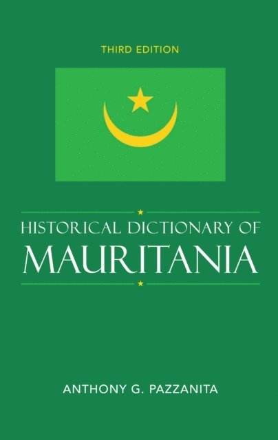 Anthony G. Pazzanita - Historical Dictionary of Mauritania, E-bok