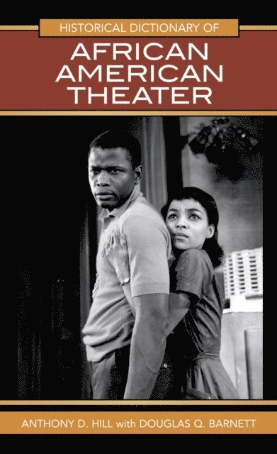 Anthony D. Hill, Douglas Q. Barnett - Historical Dictionary of African American Theater, E-bok