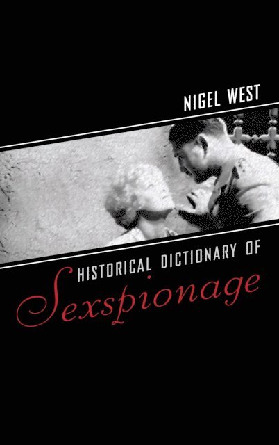 Nigel West - Historical Dictionary of Sexspionage, E-bok