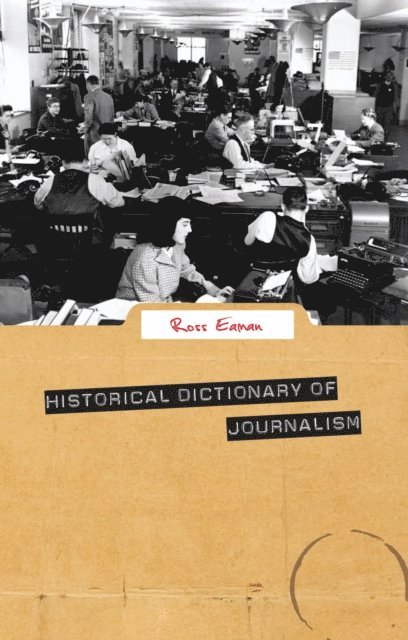 Ross Eaman - Historical Dictionary of Journalism, E-bok