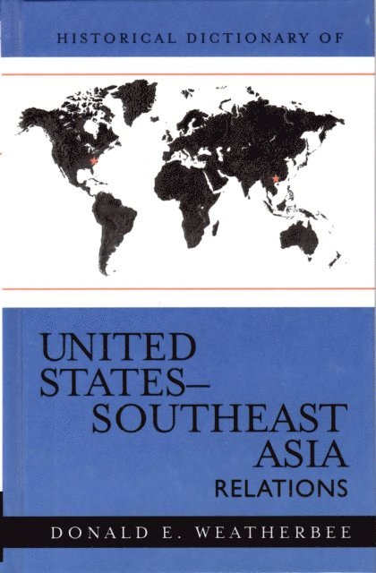 Donald E. Weatherbee - Historical Dictionary of United States-Southeast Asia Relations, E-bok