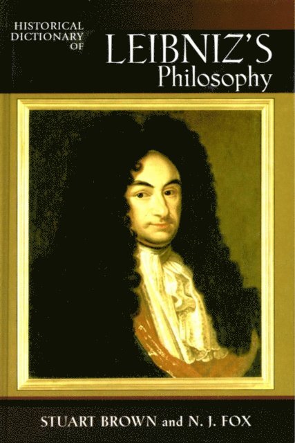 Stuart Brown, N. J. Fox - Historical Dictionary of Leibniz's Philosophy, E-bok