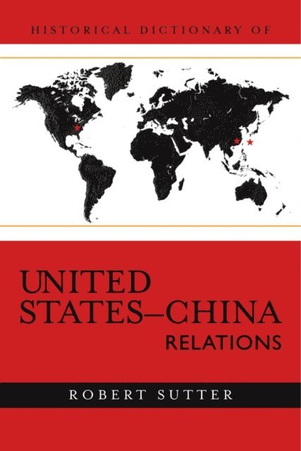 Robert G. Sutter - Historical Dictionary of United States-China Relations, E-bok