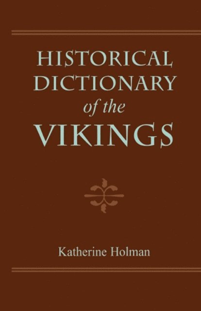 Katherine Holman - Historical Dictionary of the Vikings, E-bok