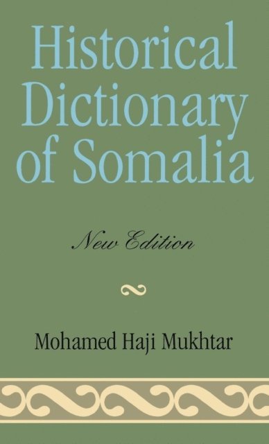 Mohamed Haji Mukhtar - Historical Dictionary of Somalia, E-bok