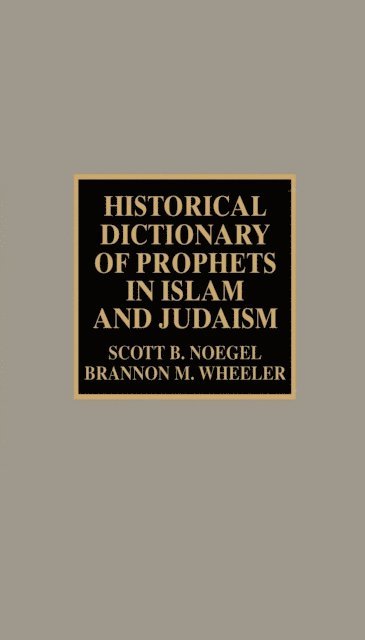 Scott B. Noegel, Brannon M. Wheeler - Historical Dictionary of Prophets in Islam and Judaism, E-bok