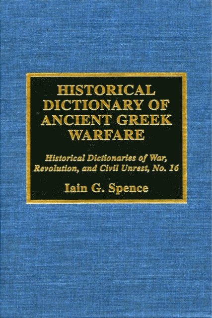 Iain Spence, Jon Woronoff - Historical Dictionary of Ancient Greek Warfare, E-bok