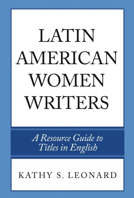Kathy S. Leonard - Latin American Women Writers, E-bok