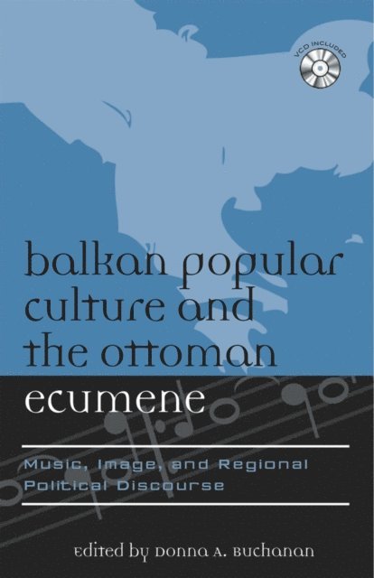 Donna A. Buchanan - Balkan Popular Culture and the Ottoman Ecumene, E-bok