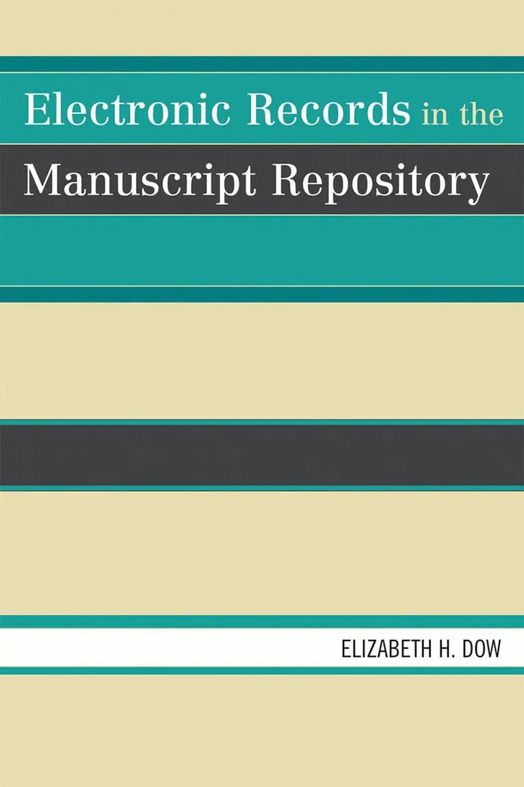 Elizabeth H. Dow - Electronic Records in the Manuscript Repository, Häftad. Tillgänglighet: Lägg i varukorg