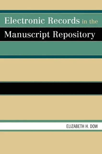 Elizabeth H. Dow - Electronic Records in the Manuscript Repository, E-bok. Tillgänglighet: Lägg i varukorg