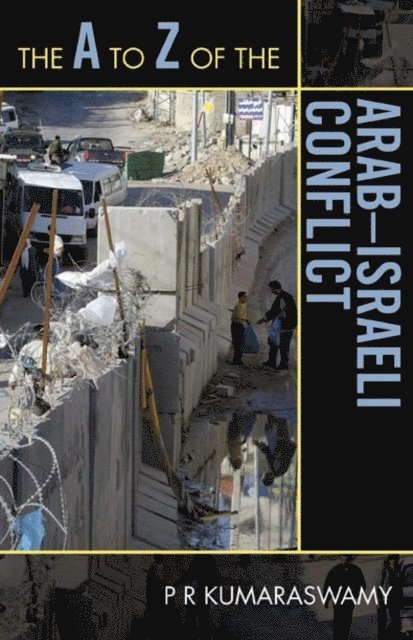 P R Kumaraswamy - A to Z of the Arab-Israeli Conflict, E-bok