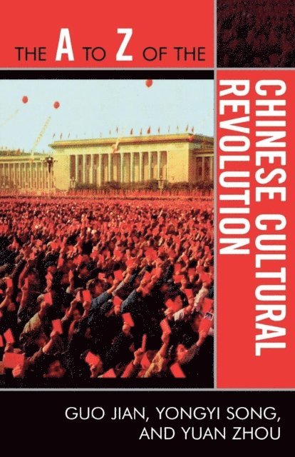 Guo Jian, Yongyi Song, Yuan Zhou - A to Z of the Chinese Cultural Revolution, E-bok
