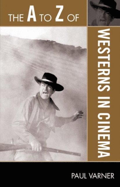 Paul Varner - A to Z of Westerns in Cinema, E-bok