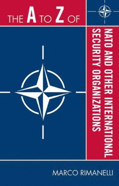 Marco Rimanelli - A to Z of NATO and Other International Security Organizations, E-bok