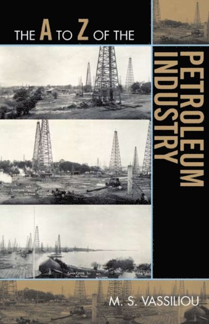 Marius S. Vassiliou - A to Z of the Petroleum Industry, E-bok